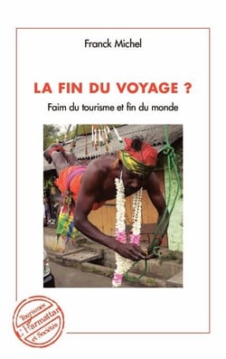 La fin du voyage ? - Faim du tourisme et fin du monde