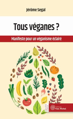 Tous véganes ? - Manifeste pour un véganisme éclairé