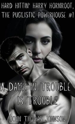 A Dame in Trouble is Trouble - Hard Hittin' Harry Hornroot, #1