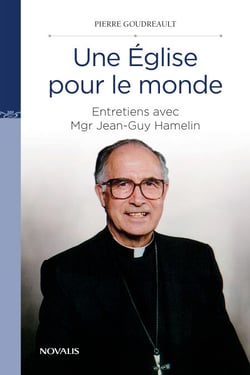 Une église pour le monde - Entretiens avec Mgr Jean-Guy Hamelin