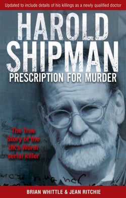 Harold Shipman - Prescription For Murder - The true story of Dr Harold Frederick Shipman