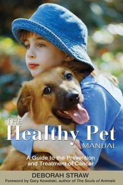 The Healthy Pet Manual - A Guide to the Prevention and Treatment of Cancer