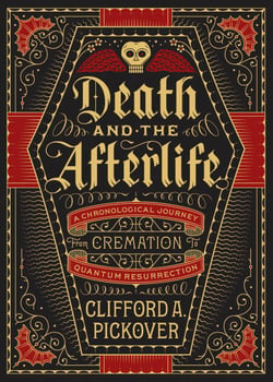 Death and the Afterlife - A Chronological Journey, from Cremation to Quantum Resurrection