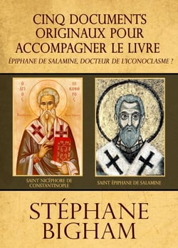 Cinq documents originaux pour accompagner le livre Épiphane de Salamine, docteur de l'iconoclasme ?