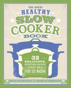 The Great Healthy Slow Cooker Book - 32 Delicious, Nutritious Recipes for Every Meal and Every Size of Machine : A Cookbook