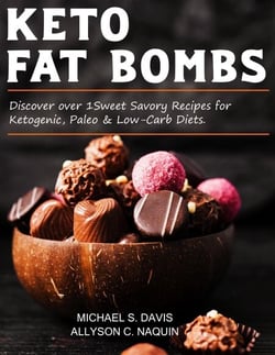 Keto Fat Bombs: Discover Over 100 Sweet &amp; Savory Recipes for Ketogenic, Paleo &amp; Low-Carb Diets.