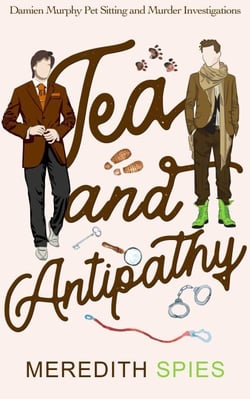 Tea and Antipathy (Damien Murphy Pet Sitting and Murder Investigations Book 1)
