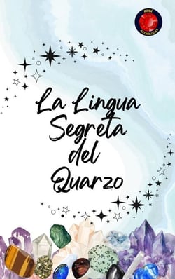 La Lingua Segreta del  Quarzo