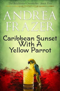 Caribbean Sunset with a Yellow Parrot - The Belchester Chronicles, #5