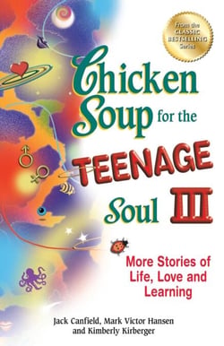 Chicken Soup for the Teenage Soul III - More Stories of Life, Love and Learning