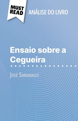 Ensaio sobre a Cegueira de José Saramago (Análise do livro) - Análise completa e resumo pormenorizado do trabalho