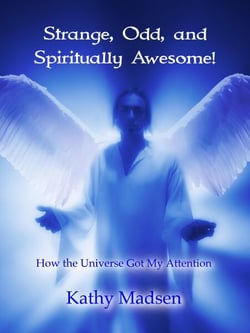 Strange, Odd, and Spiritually Awesome!: How the Universe Got My Attention - Short Reads, Big Messages Series