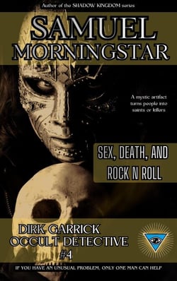 Dirk Garrick Occult Detective #4: Sex, Death, and Rock 'N Roll - Dirk Garrick Occult Detective, #4