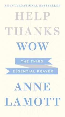 Help, Thanks, Wow - The Third Essential Prayer