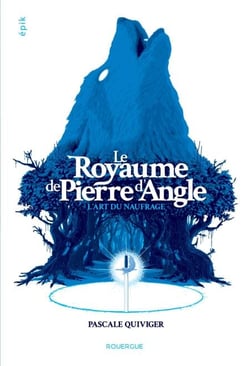 Le Royaume de Pierre d'Angle (tome 1) - L'art du naufrage