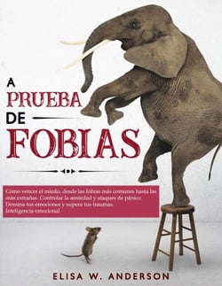 A prueba de fobias cómo vencer el miedo,desde las fobias más comunes hasta las más extrañas.controlar la ansiedad y ataques de pánico.domina tus emociones y supera tus traumas Inteligencia emocional