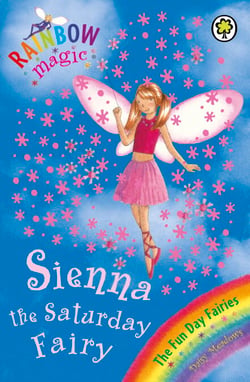 Sienna The Saturday Fairy - The Fun Day Fairies Book 6