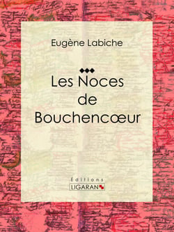 Les Noces de Bouchencoeur - Pièce de théâtre comique