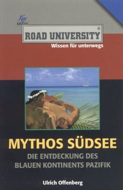 Mythos Südsee - Die Entdeckung des blauen Kontinents Pazifik