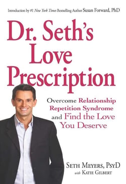 Dr. Seth's Love Prescription - Overcome Relationship Repetition Syndrome and Find the Love You Deserve