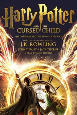 Harry Potter and the Cursed Child - Parts One and Two - The Official Playscript of the Original West End Production