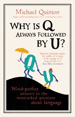 Why is Q Always Followed by U? - Word-Perfect Answers to the Most-Asked Questions About Language
