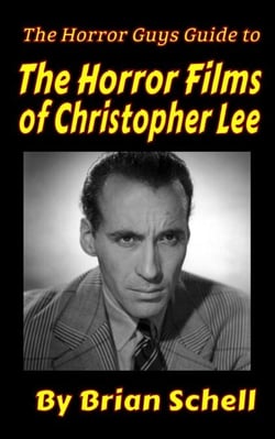 The Horror Guys Guide to the Horror Films of Christopher Lee - HorrorGuys.com Guides, #11