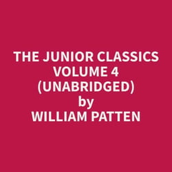 The Junior Classics Volume 4 (Unabridged)