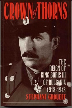 Crown of Thorns - The Reign of King Boris III of Bulgaria, 1918-1943