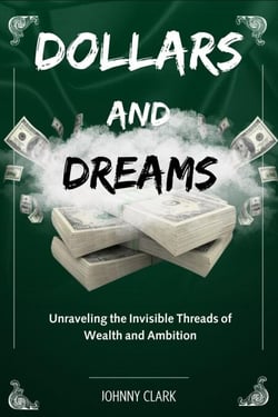 Dollars and Dreams: Unraveling the Invisible Threads of Wealth and Ambition