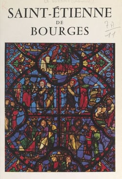 Saint-Étienne de Bourges : architecture et vitraux - 16 vitraux en couleurs, 16 gravures