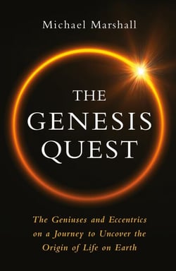The Genesis Quest - The Geniuses and Eccentrics on a Journey to Uncover the Origin of Life on Earth