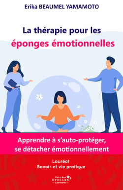 La thérapie pour les  éponges émotionnelles - Apprendre à s’auto-protéger, se détacher émotionnellement et créer un équilibre relationnel