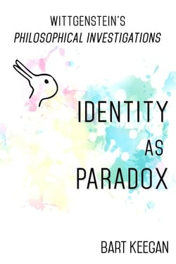 Wittgenstein’s Philosophical Investigations: Identity as Paradox - Philosophy of Atonement, #3