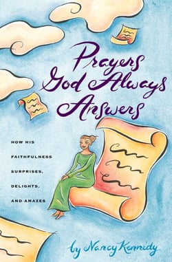 Prayers God Always Answers - How His Faithfulness Surprises, Delights, and Amazes
