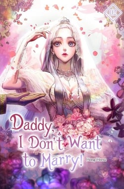 Daddy, I Don’t Want to Marry! Vol. 2 - Daddy, I Don’t Want to Marry, #2