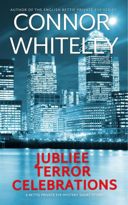 Jubilee, Terror, Celebrations: A Bettie Private Eye Mystery Short Story - The Bettie English Private Eye Mysteries