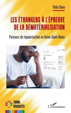 Les étrangers à l’épreuve de la dématérialisation - Parcours de régularisation en Seine-Saint-Denis