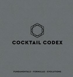 Cocktail Codex - Fundamentals, Formulas, Evolutions [A Cocktail Recipe Book]