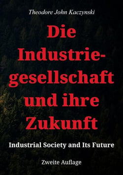 Die Industriegesellschaft und ihre Zukunft - Industrial Society and Its Future