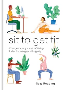 Sit to Get Fit - Change the way you sit in 28 days for health, energy and longevity