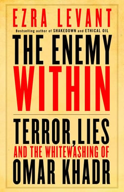The Enemy Within - Terror, Lies, and the Whitewashing of Omar Khadr
