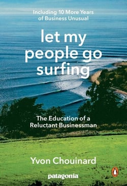 Let My People Go Surfing - The Education of a Reluctant Businessman--Including 10 More Years of Business Unusual