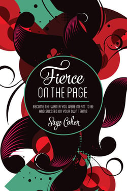 Fierce on The Page - Become the Writer You Were Meant to Be and Succeed on Your Own Terms
