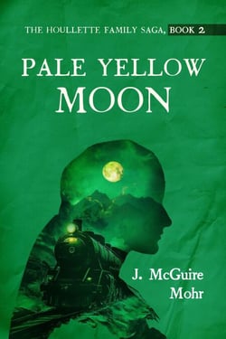 Pale Yellow Moon - The Houllette Family Saga, #2