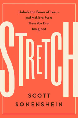Stretch - Unlock the Power of Less -and Achieve More Than You Ever Imagined