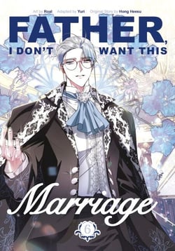 Father, I Don't Want This Marriage, Vol. 6 - The TikTok sensation and popular enemies-to-lovers romance manhwa