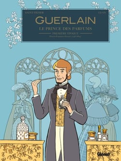 Guerlain - Tome 01 - 1re époque : Pierre-François-Pascal (1798/1864)