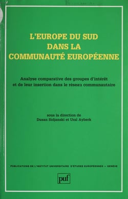 L'Europe du Sud dans la Communauté européenne - Analyse comparative des groupes d'intérêt et de leur insertion dans le réseau communautaire