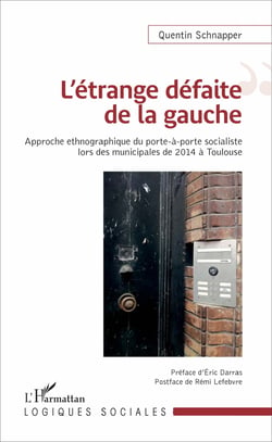 L'étrange défaite de la gauche - Approche ethnographique du porte-à-porte socialiste lors des municipales de 2014 à Toulouse
